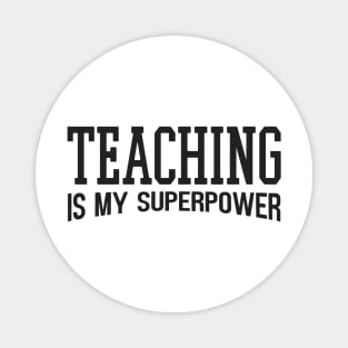 Teaching Is My Superpower Magnet